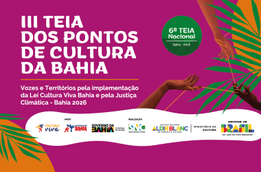 III Teia Estadual dos Pontos de Cultura: Um Encontro de Vozes e Territórios na Bahia III Teia Estadual dos Pontos de Cultura: Um Encontro de Vozes e Territórios na Bahia