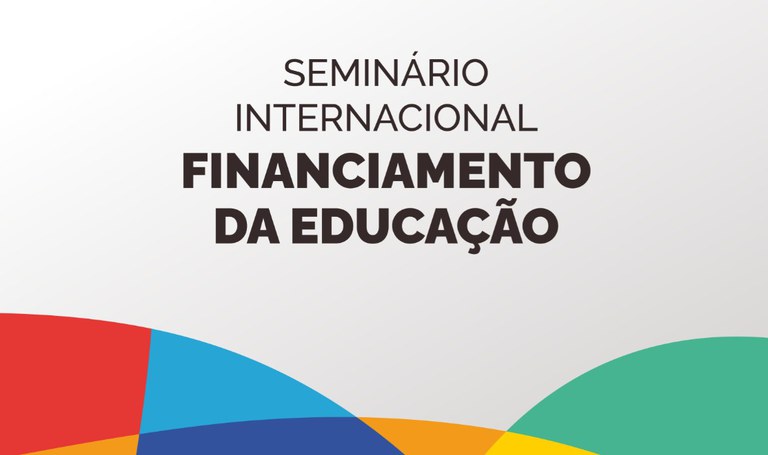 Seminário Internacional sobre Financiamento da Educação: Desafios e Oportunidades Seminário Internacional sobre Financiamento da Educação: Desafios e Oportunidades